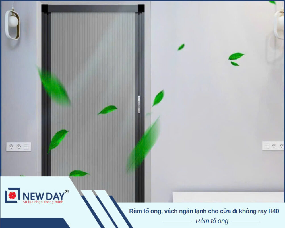 RÈM TỔ ONG VÁCH NGĂN LẠNH CỬA ĐI KHÔNG RAY H40 CAO CẤP